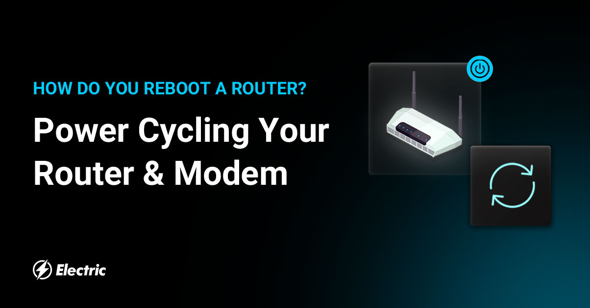 How to Reboot Router Power Cycling Your Router & Modem Electric